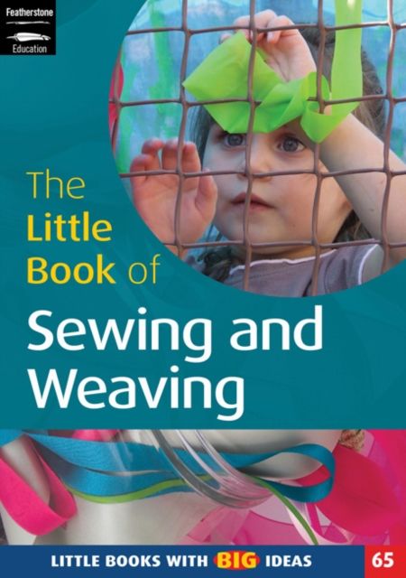 The Little Book of Sewing and Weaving : Little Books With Big Ideas (65)
