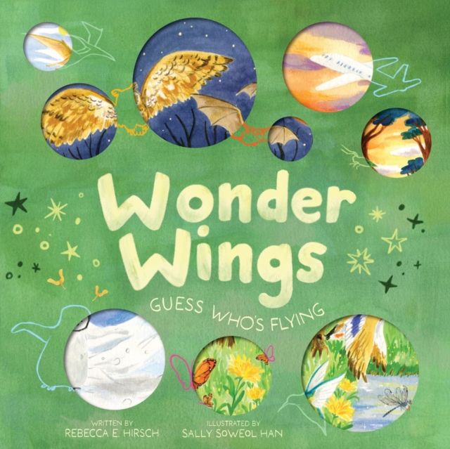 Wonder Wings : Guess Who’s Flying (The Nature Riddles and Rhymes Series)