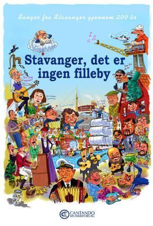 Stavanger, det er ingen filleby : sanger fra Stavanger gjennom 200 år