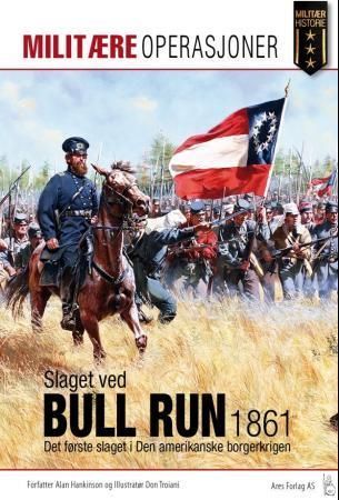 Det første slaget ved Bull Run 1861 : Sørstatenes første seier