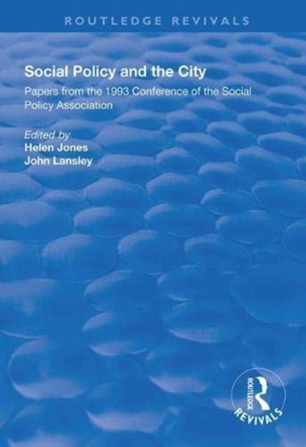 Social Policy and the City : Papers from the 1993 Conference of the Social Policy Association