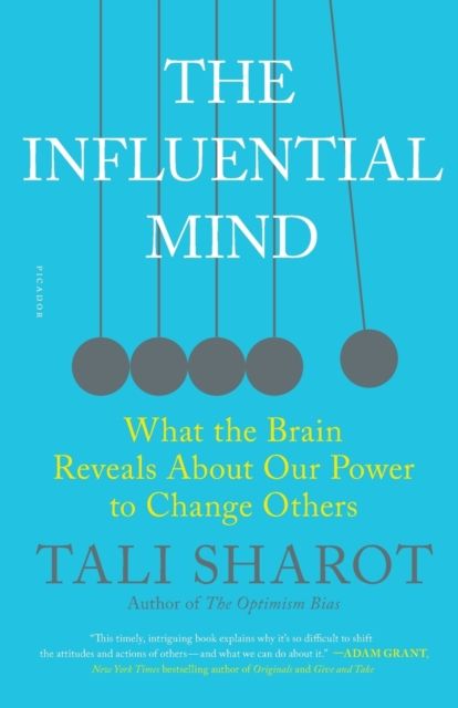 The Influential Mind : What the Brain Reveals About Our Power to Change Others