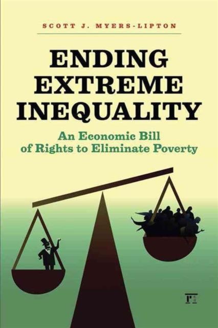 Ending Extreme Inequality : An Economic Bill of Rights to Eliminate Poverty