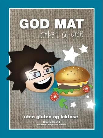 God mat : enkelt og greit : uten gluten og laktose