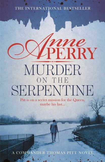 Murder on the Serpentine (Thomas Pitt Mystery, Book 32) : A royal murder mystery from the streets of Victorian London