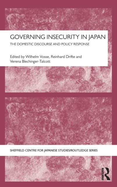 Governing Insecurity in Japan : The Domestic Discourse and Policy Response