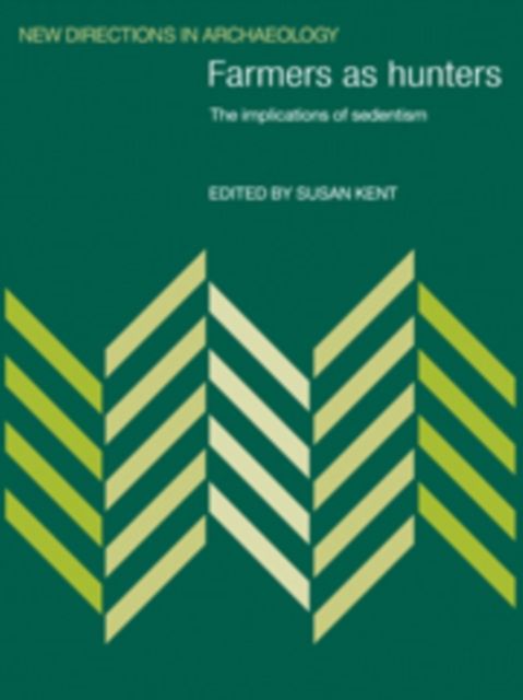 Farmers as Hunters : The Implications of Sedentism