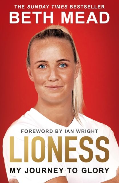 Lioness - My Journey to Glory : Winner of the Sunday Times Sports Book Awards Autobiography of the Year 2023