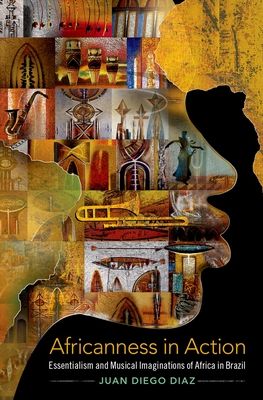 Africanness in Action : Essentialism and Musical Imaginations of Africa in Brazil