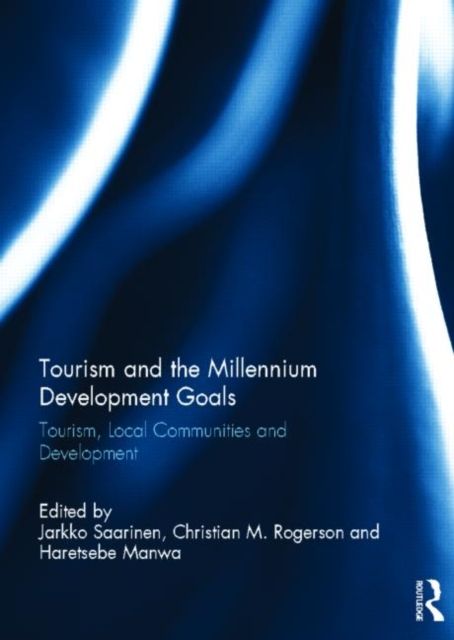 Tourism and the Millennium Development Goals : Tourism, Local Communities and Development