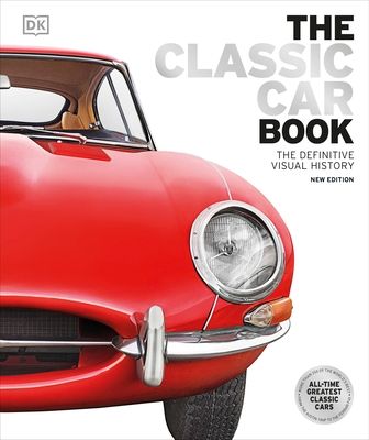 The Classic Car Book : The Definitive Visual History