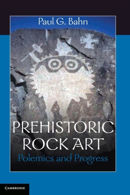 Prehistoric Rock Art : Polemics and Progress