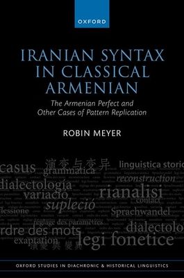Iranian Syntax in Classical Armenian : The Armenian Perfect and Other Cases of Pattern Replication