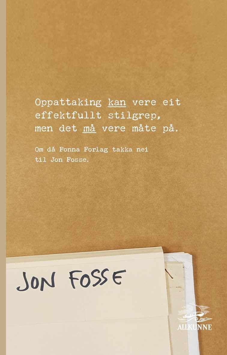 Oppattaking kan vere eit effektfullt stilgrep, men det må vere måte på : om då Fonna forlag takka nei til Jon Fosse