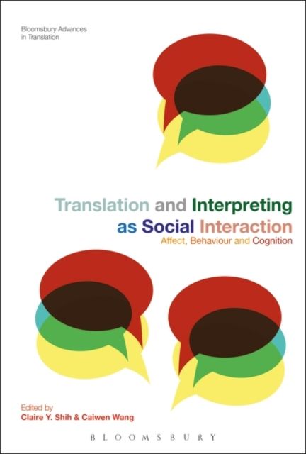 Translation and Interpreting as Social Interaction : Affect, Behavior and Cognition