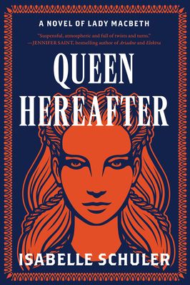 Queen Hereafter : A Novel of Lady Macbeth