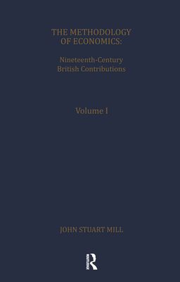 The Methodology of Economics : Nineteenth-Century British Contributions