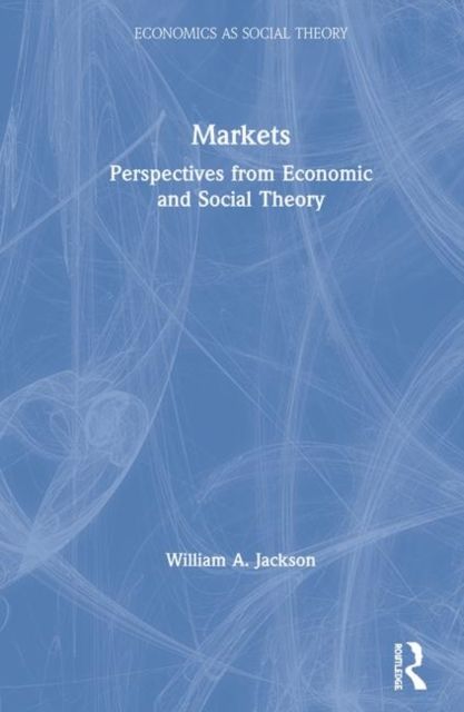 Markets : Perspectives from Economic and Social Theory
