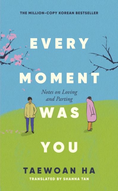 Every Moment Was You : Notes on Loving and Parting