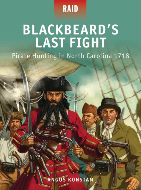 Blackbeard’s Last Fight : Pirate Hunting in North Carolina 1718