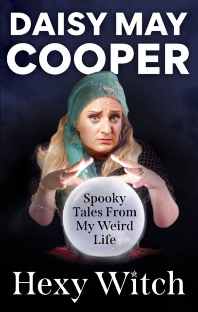 Hexy Witch : Tales from My Life, the Afterlife, and Beyond