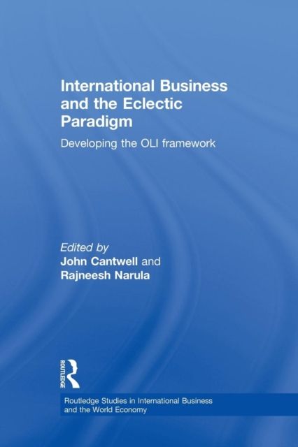 International Business and the Eclectic Paradigm : Developing the OLI Framework