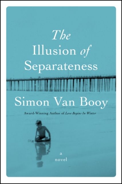 The Illusion of Separateness : A Novel