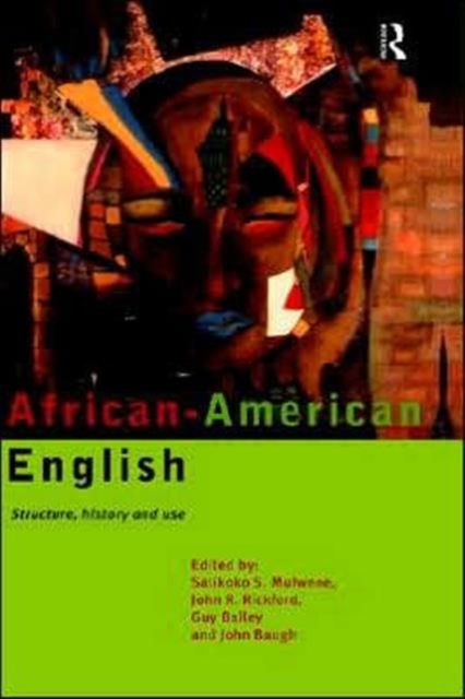 African-American English : Structure, History and Use