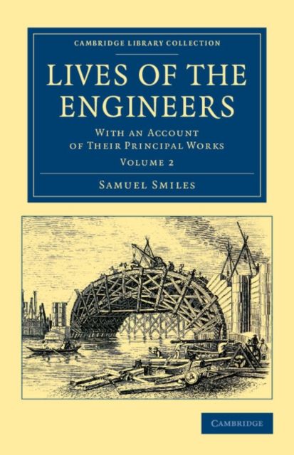 Lives of the Engineers : With an Account of their Principal Works; Comprising Also a History of Inland Communication in Britain