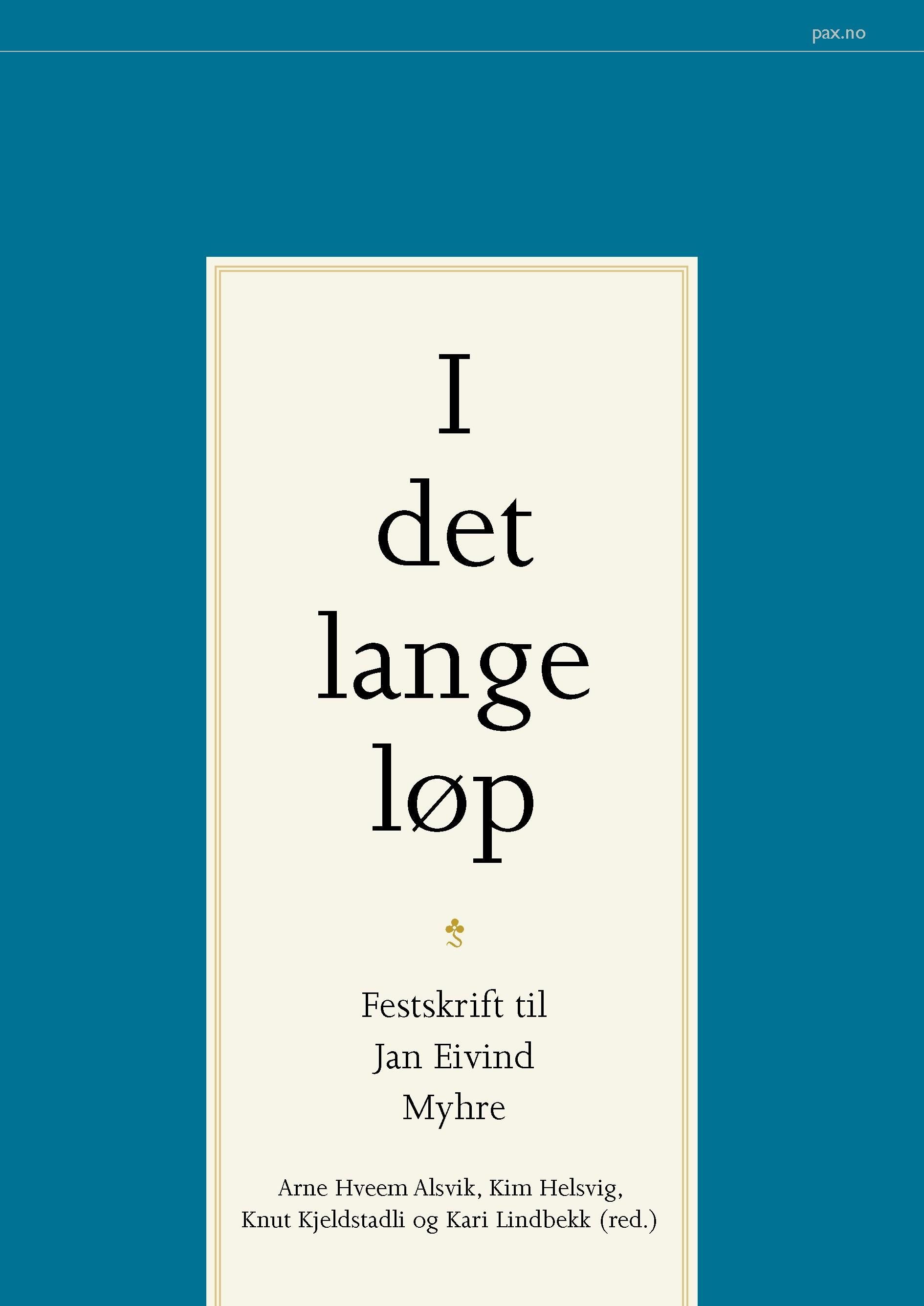 I det lange løp : festskrift til Jan Eivind Myhre