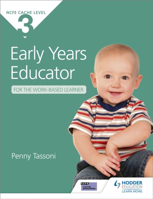 NCFE CACHE Level 3 Early Years Educator for the Work-Based Learner : The only textbook for Early Years endorsed by CACHE