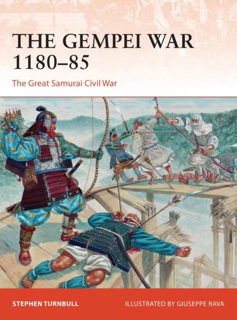 The Gempei War 1180–85 : The Great Samurai Civil War