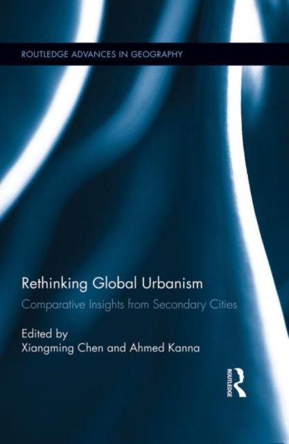 Rethinking Global Urbanism : Comparative Insights from Secondary Cities