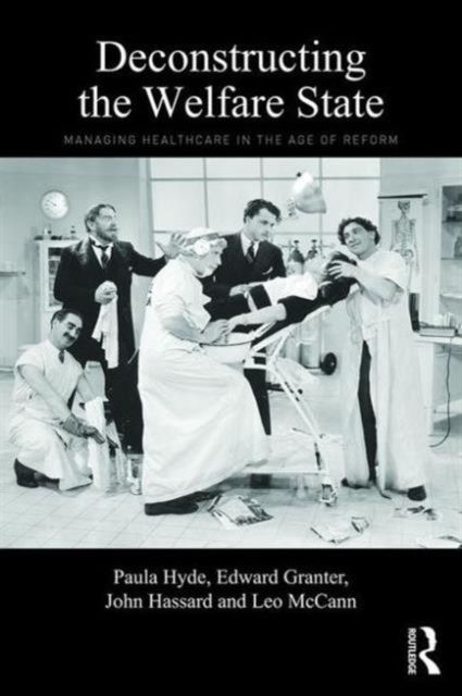 Deconstructing the Welfare State : Managing Healthcare in the Age of Reform