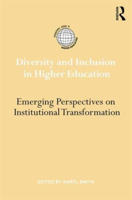Diversity and Inclusion in Higher Education : Emerging perspectives on institutional transformation