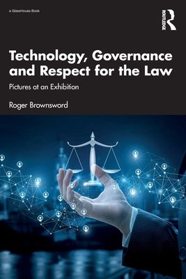 Technology, Governance and Respect for the Law : Pictures at an Exhibition