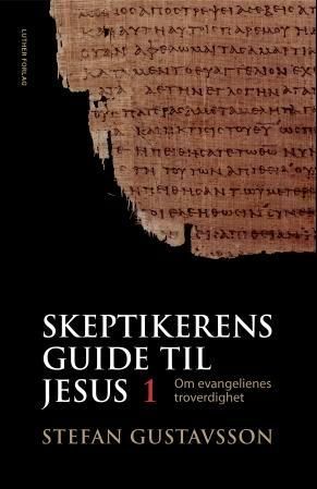 Skeptikerens guide til Jesus. Del 1. Om evangelienes troverdighet