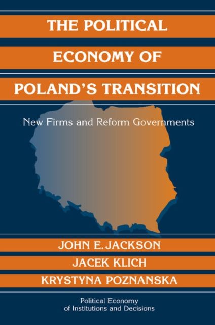 The Political Economy of Poland's Transition : New Firms and Reform Governments