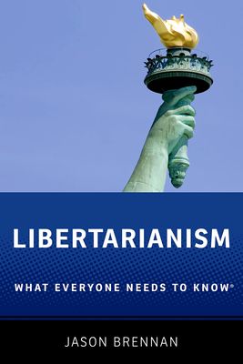 Libertarianism : What Everyone Needs to Know®