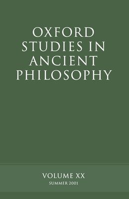 Oxford Studies in Ancient Philosophy : Volume XX Summer 2001
