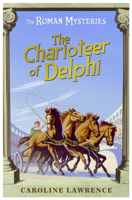 The Roman Mysteries: The Charioteer of Delphi : Book 12