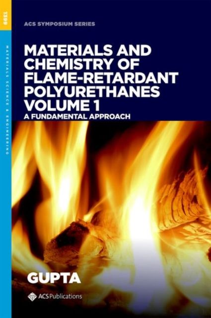 Materials and Chemistry of Flame-Retardant Polyurethanes Volume 1 : A Fundamental Approach