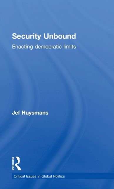 Security Unbound : Enacting Democratic Limits