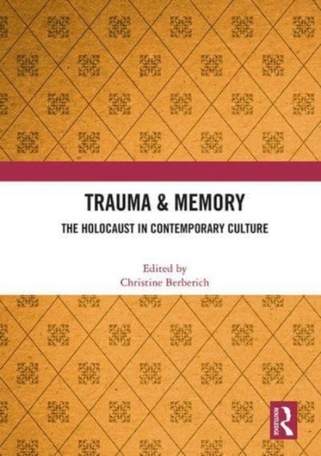 Trauma & Memory : The Holocaust in Contemporary Culture