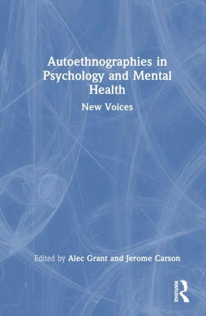 Autoethnographies in Psychology and Mental Health : New Voices