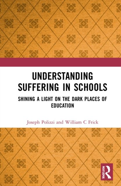 Forsidebilde av Understanding Suffering in Schools : Shining a Light on the Dark Places of Education