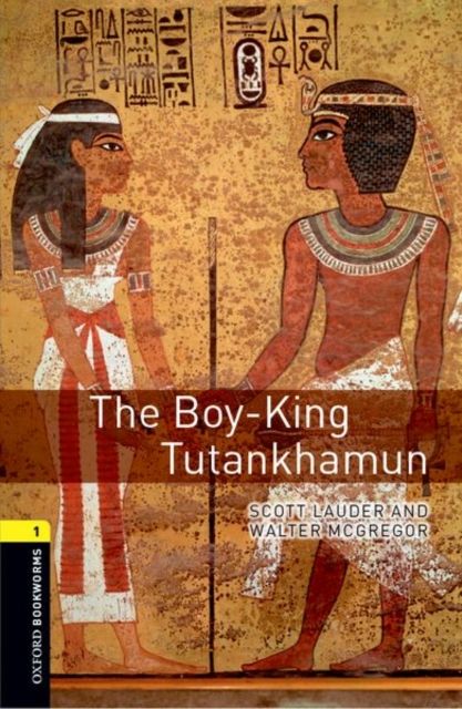 Oxford Bookworms Library: Level 1: The Boy-King Tutankhamun