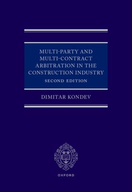 Multi-Party and Multi-Contract Construction Arbitration 2e