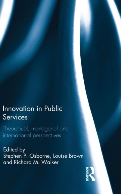 Innovation in Public Services : Theoretical, managerial, and international perspectives