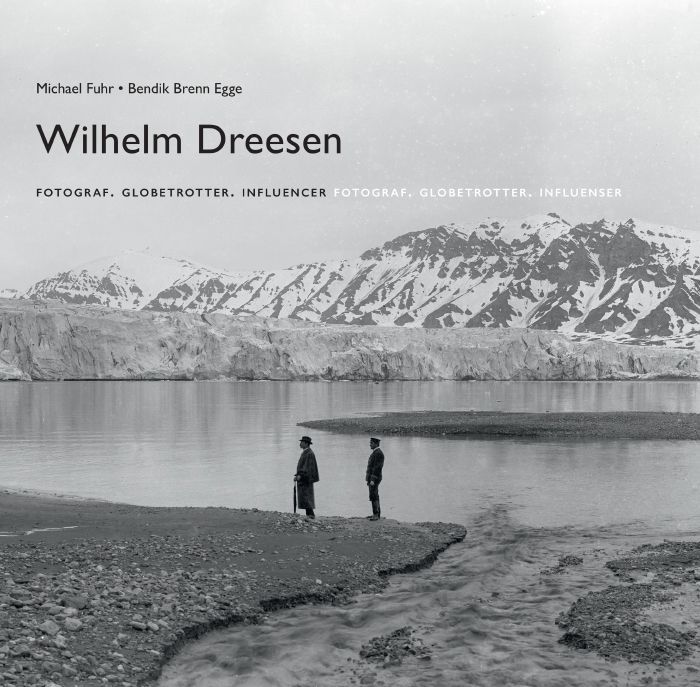 Wilhelm Dreesen : 1840-1926 : fotograf, globetrotter, influenser
